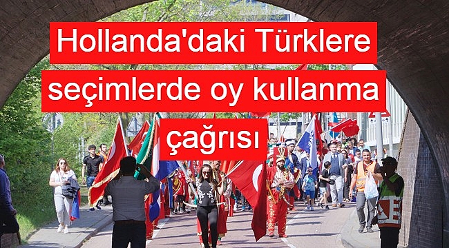 Hollanda'daki Türklere seçimlerde oy kullanma çağrısı