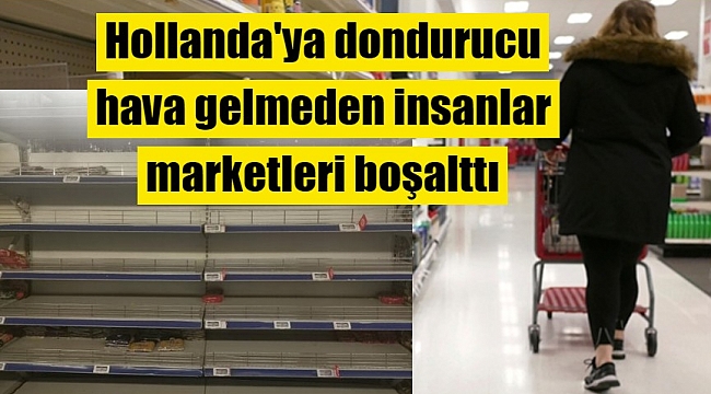 Hollanda'ya dondurucu hava gelmeden insanlar marketleri boşalttı