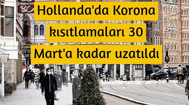 Hollanda'da Korona kısıtlamaları 30 Mart'a kadar uzatıldı