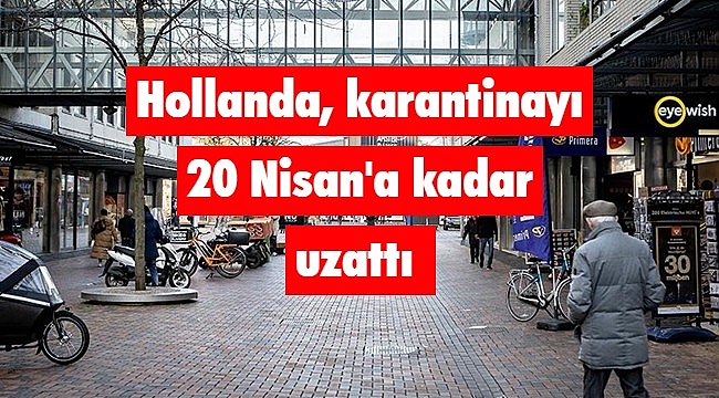 Hollanda'da Kovid-19 kısıtlamaları 20 Nisan'a kadar uzatıldı