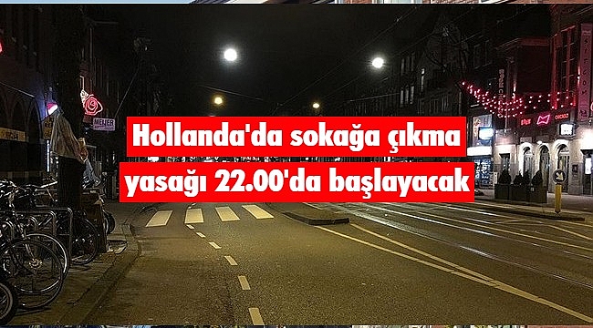 Hollanda'da sokağa çıkma yasağı 22.00'da başlayacak