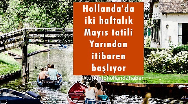 Hollanda'da iki haftalık Mayıs tatili Yarından itibaren başlıyor