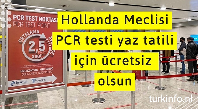 Hollanda Meclisinde çoğunluk yaz tatili için ücretsiz PCR testi istiyor