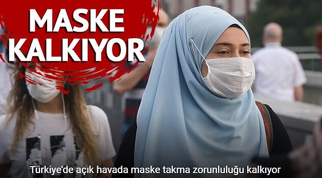 Türkiye'de açık havada maske takma zorunluluğu kalkıyor