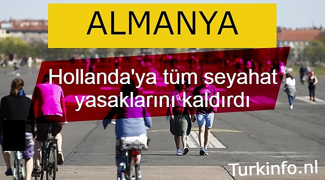 Almanya Hollanda'ya tüm seyahat yasaklarını kaldırdı