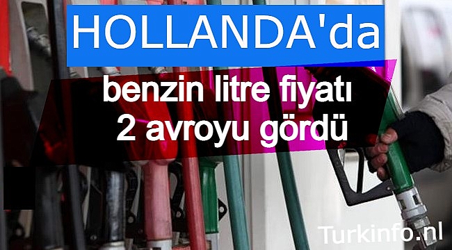 Hollanda'da benzin litre fiyatı 2 avroyu gördü