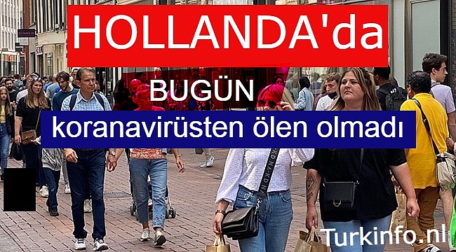 Hollanda'da bugün koranavirüsten ölen olmadı