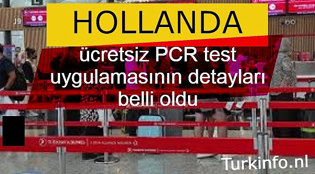 Hollanda'da ücretsiz PCR test uygulamasının detayları belli oldu