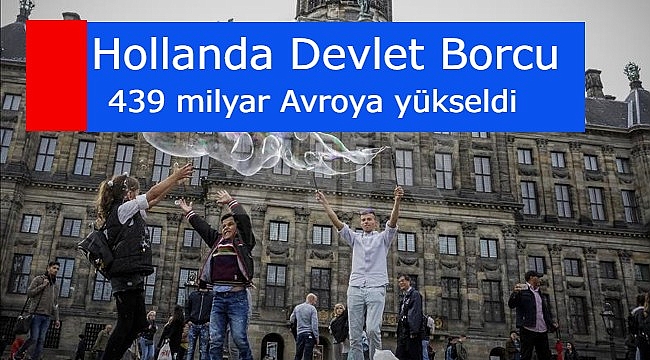 Hollanda Devlet borcu 439 milyar Avro olarak açıklandı