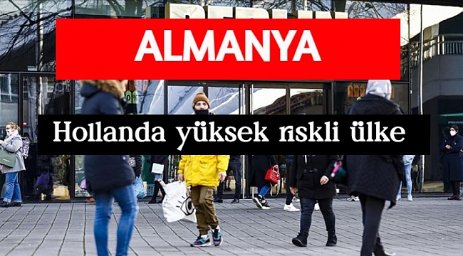 Almanya: Hollanda'yı yüksek riskli ülke ilan etti