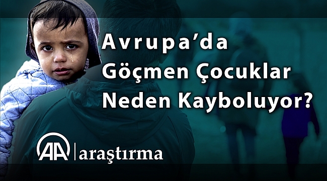 Avrupa'da göçmen çocuklar neden kayboluyor?