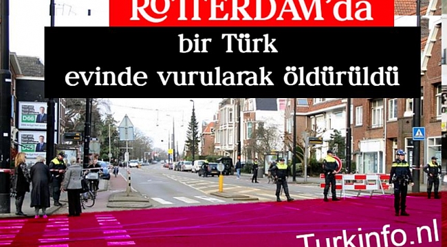 Rotterdam'da bir Türk evinde vurularak öldürüldü