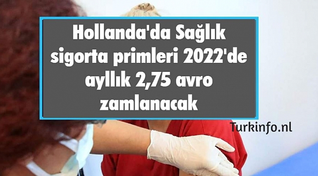 Hollanda'da Sağlık sigorta primleri 2022'de ayllık 2,75 avro zamlanacak