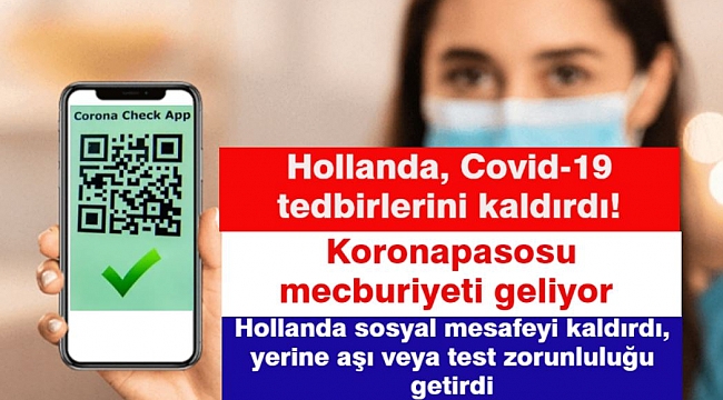 Hollanda sosyal mesafeyi kaldırdı yerine Korona Giriş Belgesi geldi