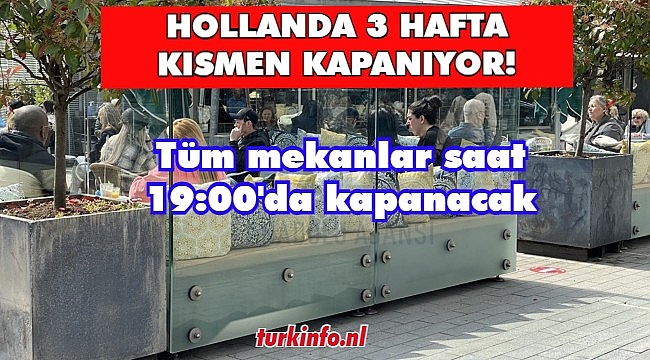 Hollanda 3 hafta kısmen kapanıyor, tüm mekanlar saat 19:00'da kapanacak