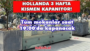 Hollanda 3 hafta kısmen kapanıyor, tüm mekanlar saat 19:00'da kapanacak