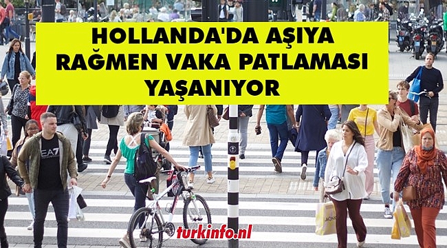 Hollanda'da Aşıya rağmen vaka patlaması yaşanıyor