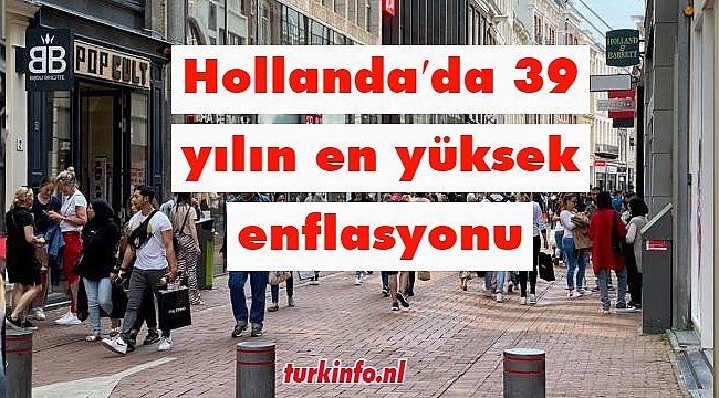 Hollanda'da enflasyon son 39 yılın zirvesinde! 