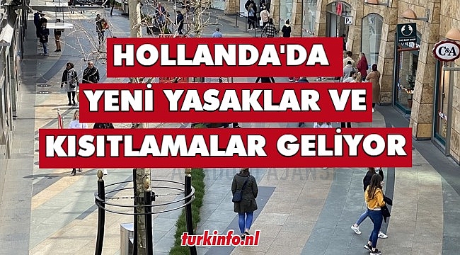 Hollanda'da Yeni Yasaklar ve kısıtlamalar geliyor, 2 haftalığına tüm etkinlikler yasaklanabilir