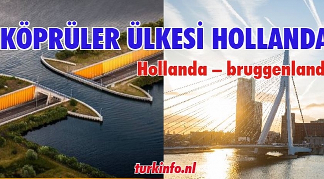 Köprüler ülkesi Hollanda, Hollanda Neden Köprüler Ülkesi?