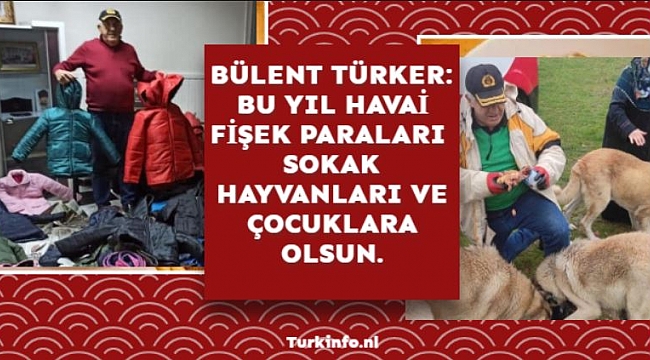 BÜLENT TÜRKER’den manidar çağrı: Bu yıl  havai fişek paralarını çocuklara ve sokak hayanlarına gönderelim