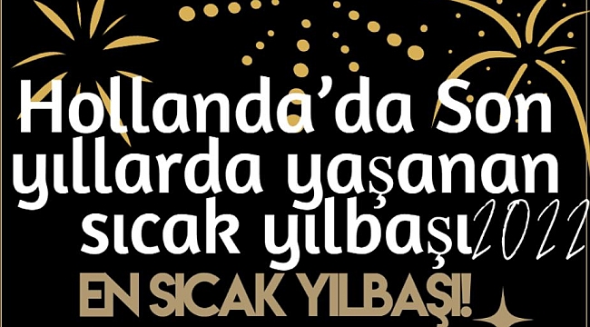 Hollanda’da Son yıllarda yaşanan en sıcak yılbaşı