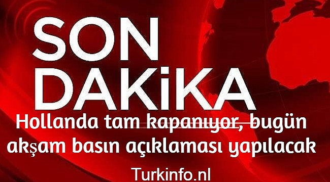 Hollanda tam kapanıyor, bugün akşam basın açıklaması yapılacak