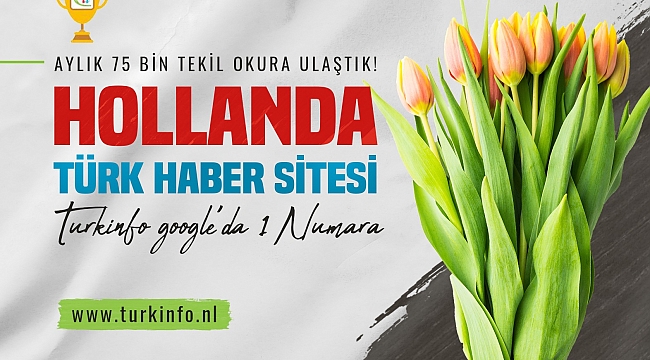 Hollanda Türk haber sitesi Turkinfo olarak aylık 75 bin tekil okura ulaştık!