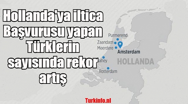 Hollanda'ya iltica Başvurusu yapan Türklerin sayısında rekor artış