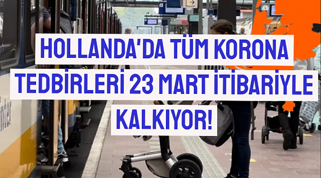 Hollanda'da Tüm korona tedbirleri kalkıyor