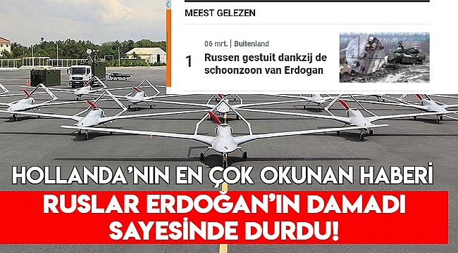 Hollanda'nın en çok okunan haberi: Ruslar Erdoğan'ın damadı sayesinde durdu