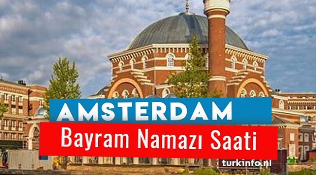 Amsterdam Bayram Namazı Saati, Ramazan bayramı 2022