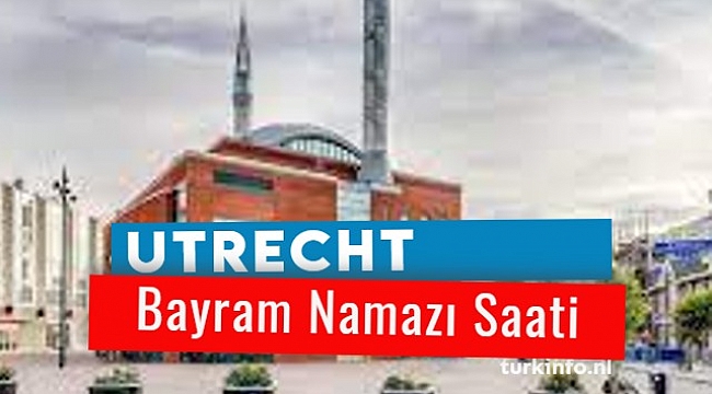 Utrecht Bayram Namazı Saati, Ramazan bayramı 2022