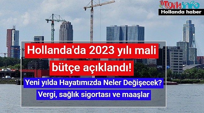 Hollanda'da 2023 yılı mali bütçesi açıklandı, Yeni yılda Hayatımızda Neler Değişecek? Vergi, sağlık sigortası ve maaşlar