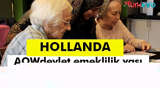 Hollanda'da AOW devlet yaşlılık aylığı(emeklilik) yaşı yükseliyor