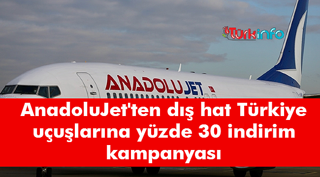 AnadoluJet'ten dış hat Türkiye uçuşlarında aile bileti kampanyası, yüzde 30 indirim