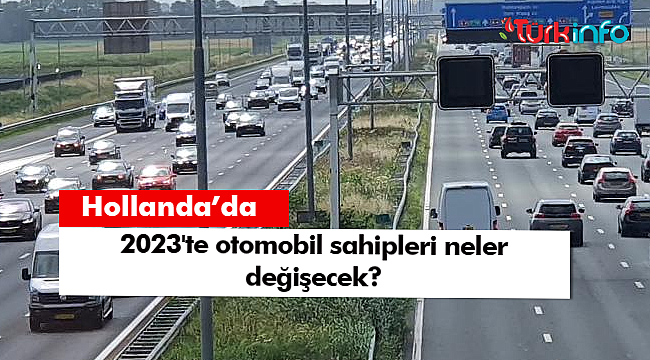 Hollanda’da 2023'te otomobil sahipleri için tam olarak ne değişecek?