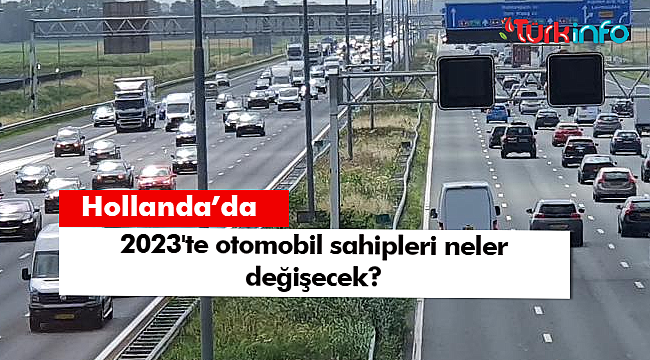 Hollanda'da 2023'te otomobil sahipleri için tam olarak ne değişecek?