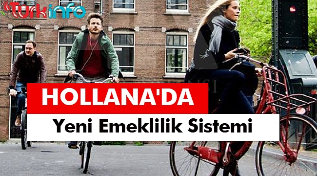 Hollanda’da Yeni Emeklilik Sistemi