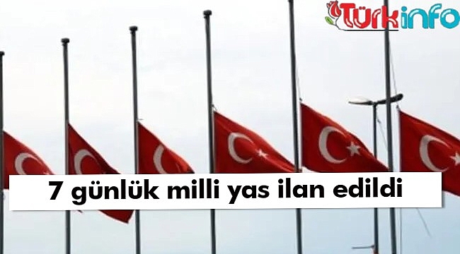  7 günlük milli yas ilan edildi