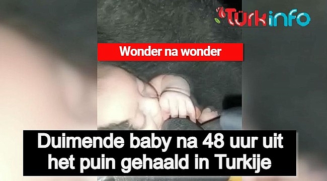 Duimende baby na 48 uur uit het puin gehaald in Turkije