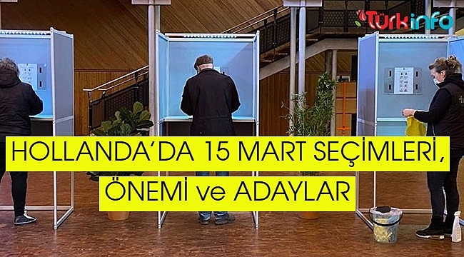 HOLLANDA’DA 15 MART SEÇİMLERİ, ÖNEMİ ve ADAYLAR