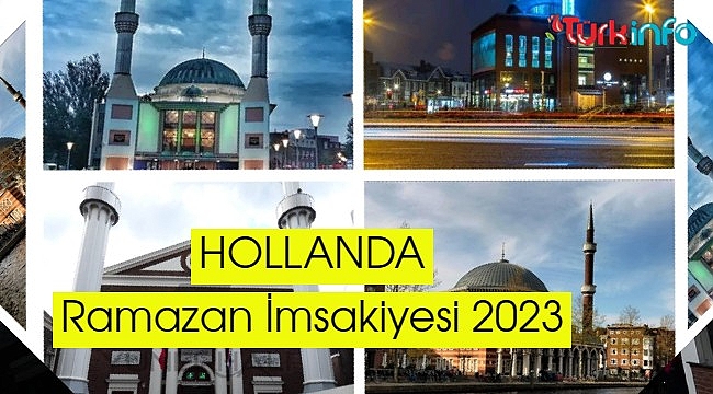 Hollanda Ramazan İmsakiye 2023, Hollanda şehirleri İftar Saatleri, Sahur Vakti