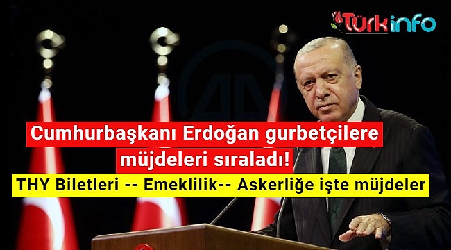 Cumhurbaşkanı Erdoğan gurbetçilere müjdeleri sıraladı! THY Biletleri, Emeklilik ve Askerliğe işte müjdeler