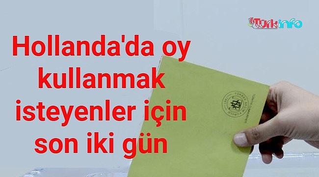 Hollanda'da oy kullanmak isteyenler için son iki gün