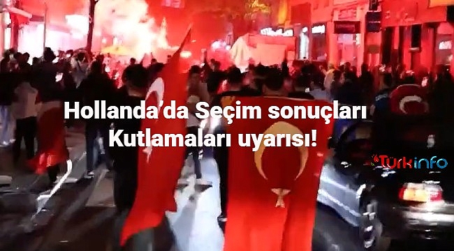 Hollanda'da Seçim sonuçları Kutlamaları uyarısı! 