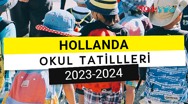 Hollanda Okul Tatilleri 2023 ve 2024