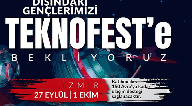 YURT DIŞINDA YAŞAYAN GENÇLER YTB’NİN DESTEĞİYLE TEKNOFEST 2023 İZMİR’E GİDİYOR, Hemen başvurun!