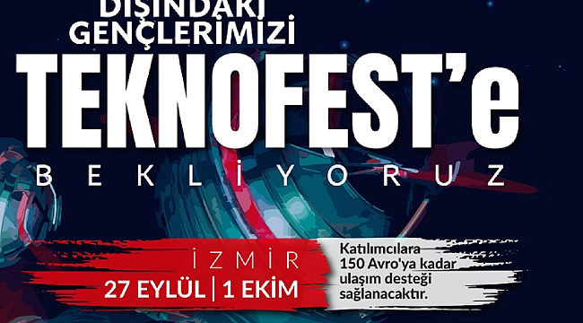 YURT DIŞINDA YAŞAYAN GENÇLER YTB'NİN DESTEĞİYLE TEKNOFEST 2023 İZMİR'E GİDİYOR, Hemen başvurun!