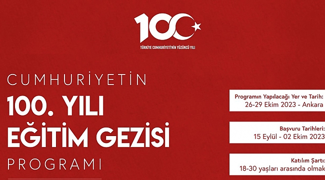 Cumhuriyet'in 100. Yılı Eğitim Gezisi Programı'na Katılım Başvuruları Başlıyor